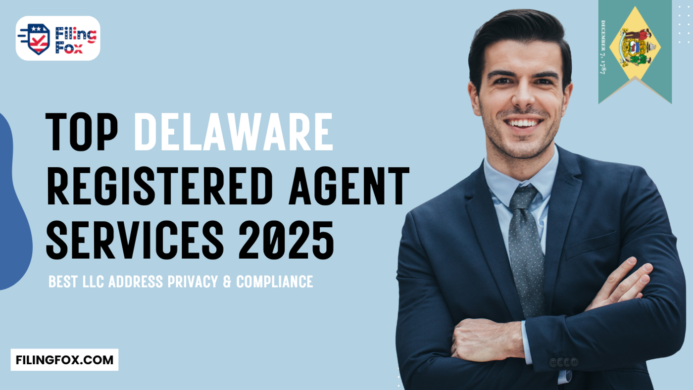 Top Delaware Registered Agent Services 2025: Best LLC Address Privacy & Compliance