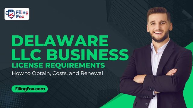 Delaware LLC Business License Requirements: How to Obtain, Costs, and Renewal