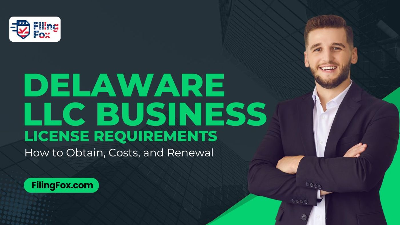 Delaware LLC Business License Requirements: How to Obtain, Costs, and Renewal
