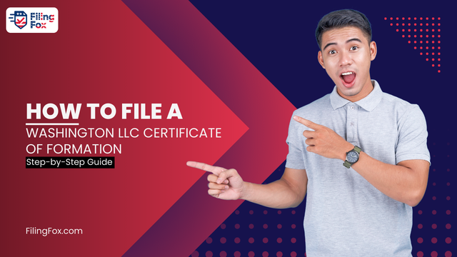 How to File a Washington LLC Certificate of Formation: Step-by-Step Guide