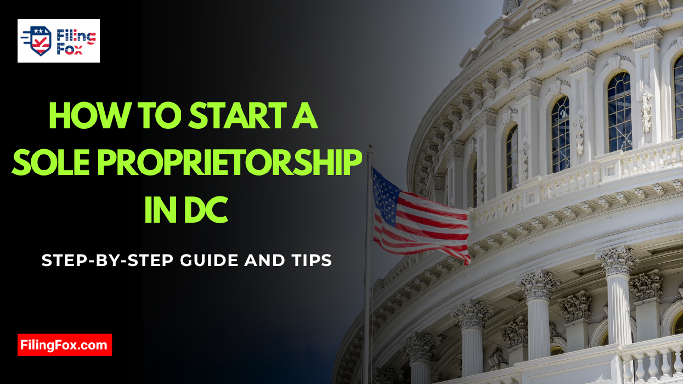 How to Start a Sole Proprietorship in DC: Step-by-Step Guide and Tips