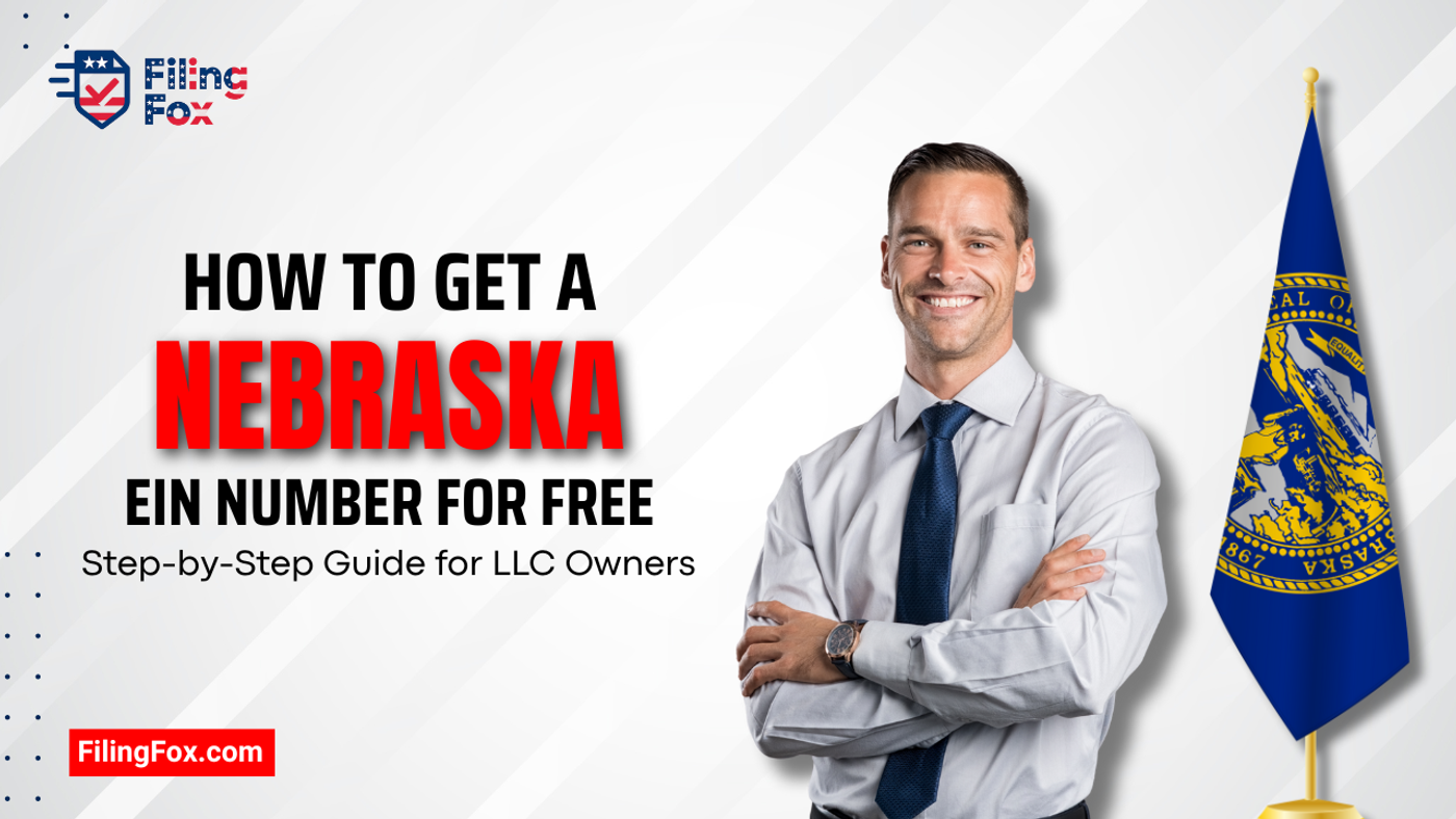 How to Get a Nebraska EIN Number for Free: Step-by-Step Guide for LLC Owners