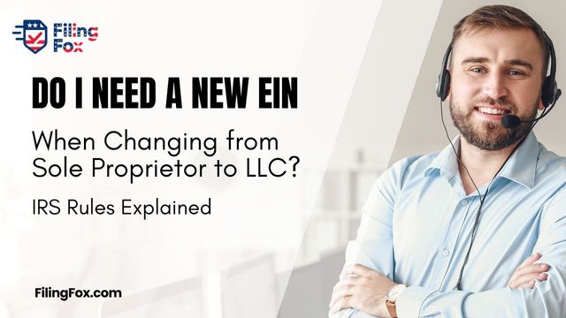Do I Need a New EIN When Changing from Sole Proprietor to LLC? IRS Rules Explained