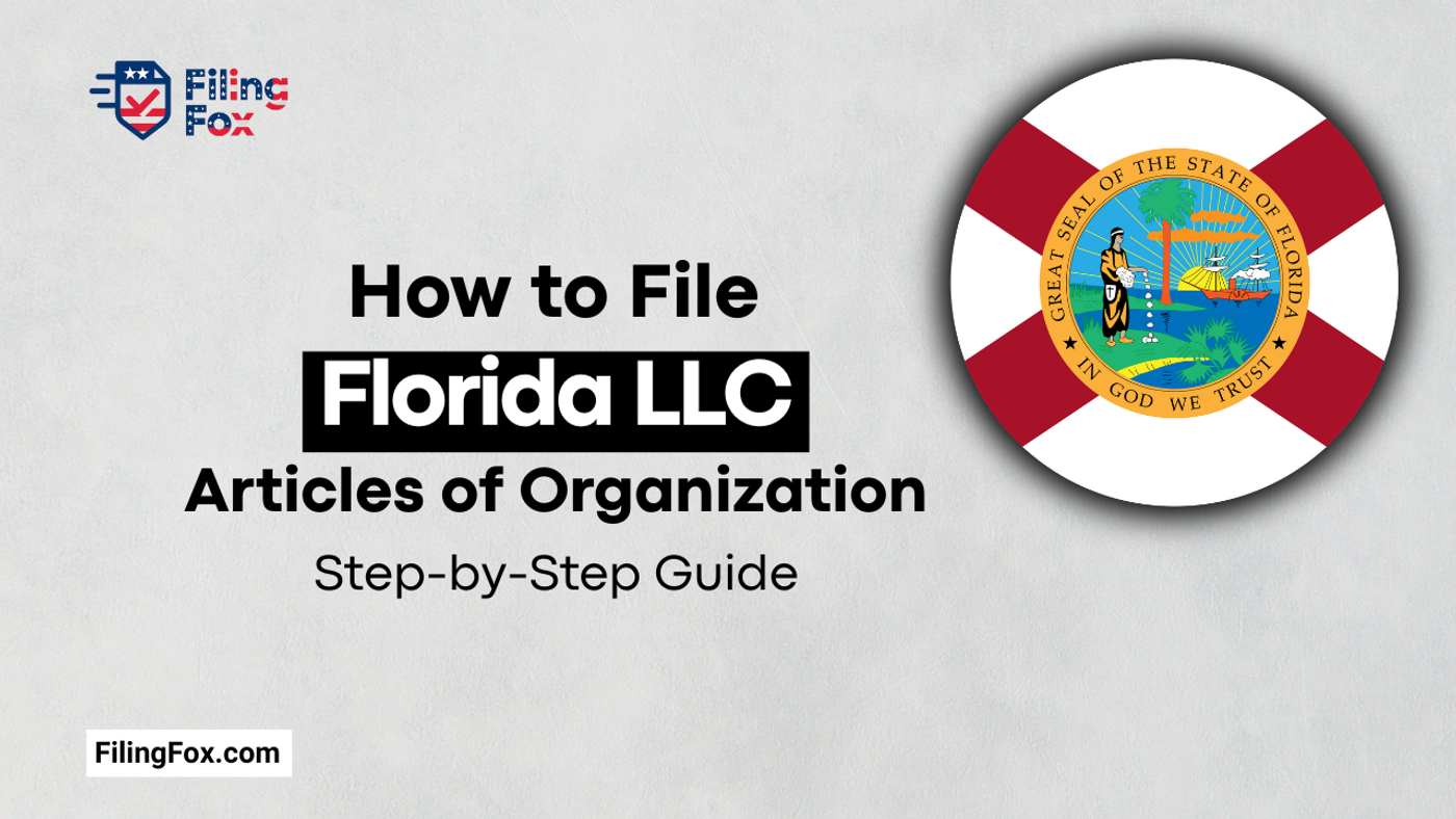 How to File Florida LLC Articles of Organization: Step-by-Step Guide