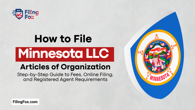 How to File Minnesota LLC Articles of Organization: Step-by-Step Guide to Fees, Online Filing, and Registered Agent Requirements