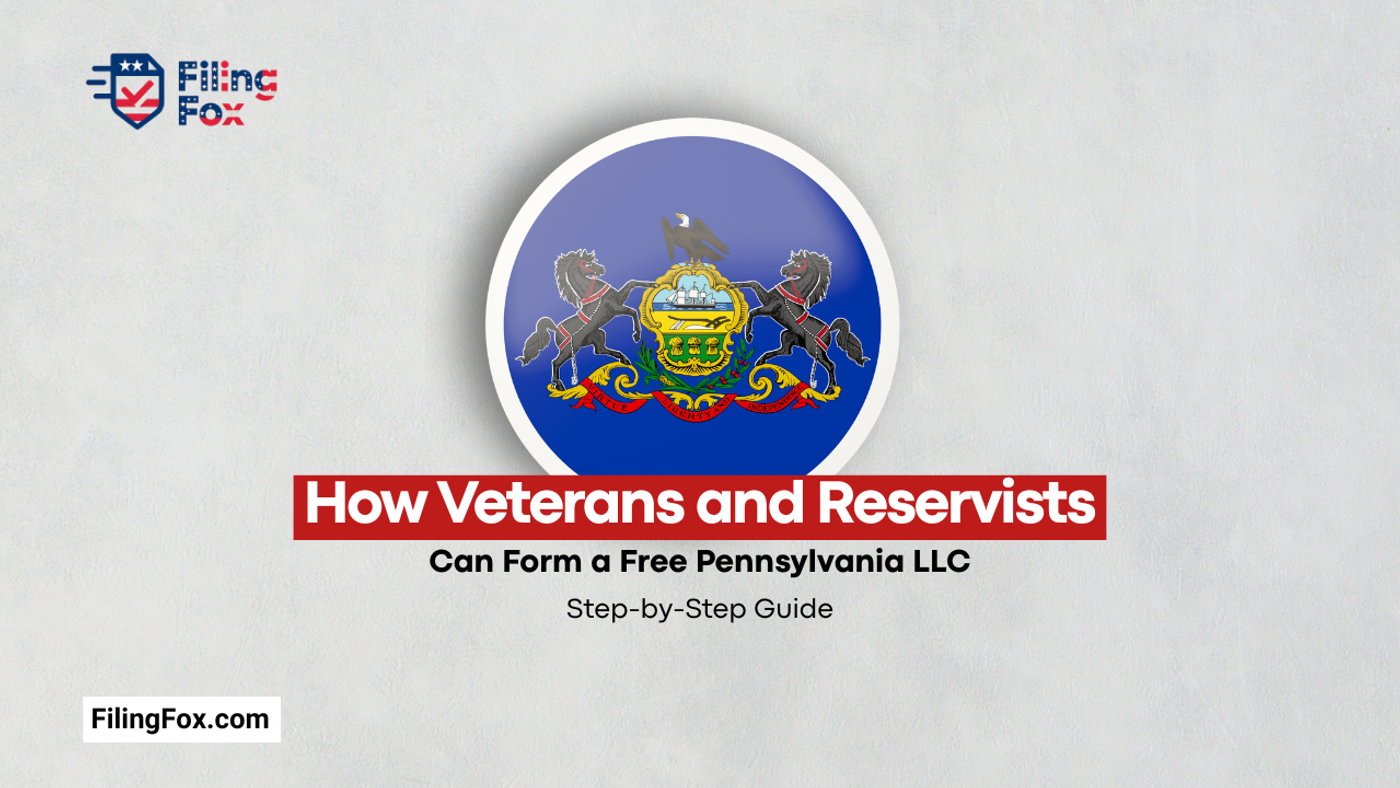 How Veterans and Reservists Can Form a Free Pennsylvania LLC: Step-by-Step Guide