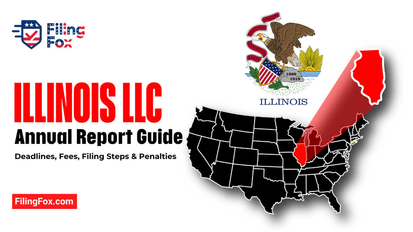 Illinois LLC Annual Report Guide: Deadlines, Fees, Filing Steps & Penalties