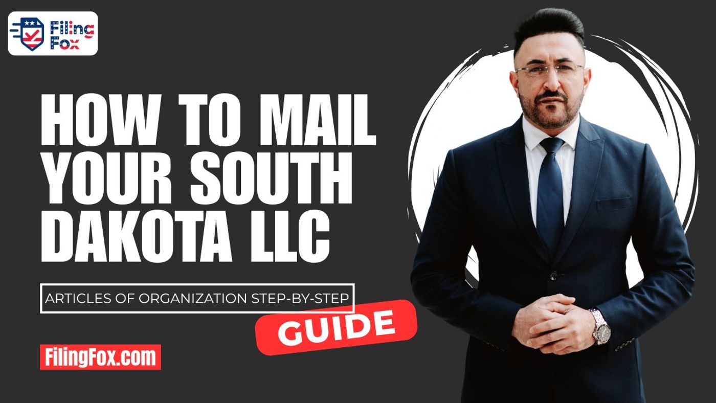 How to Mail Your South Dakota LLC Articles of Organization: Step-by-Step Guide