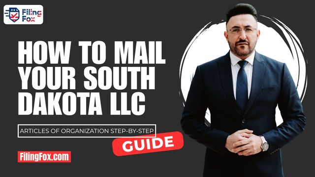 How to Mail Your South Dakota LLC Articles of Organization: Step-by-Step Guide
