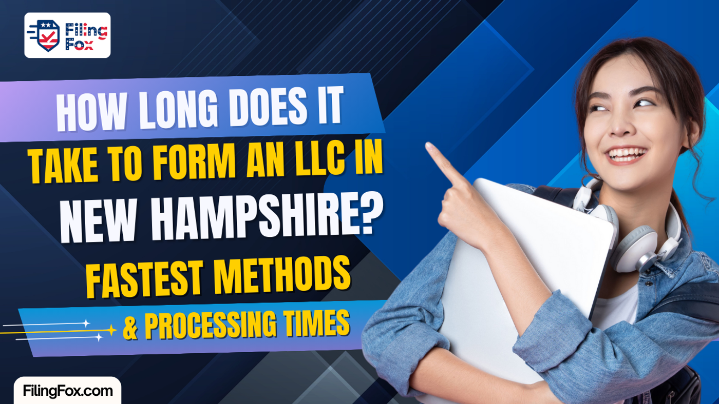 How Long Does It Take to Form an LLC in New Hampshire? Fastest Methods & Processing Times