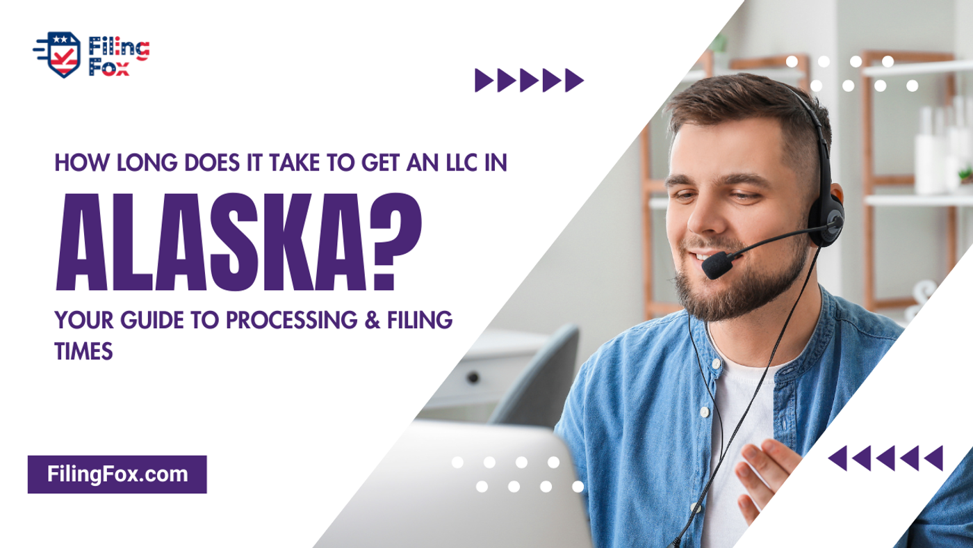 How Long Does It Take to Get an LLC in Alaska? Your Guide to Processing & Filing Times