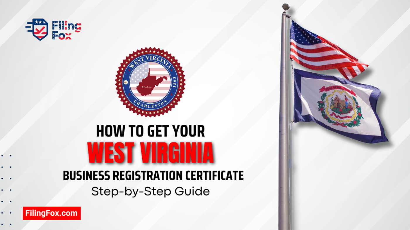 How to Get Your West Virginia Business Registration Certificate: Step-by-Step Guide