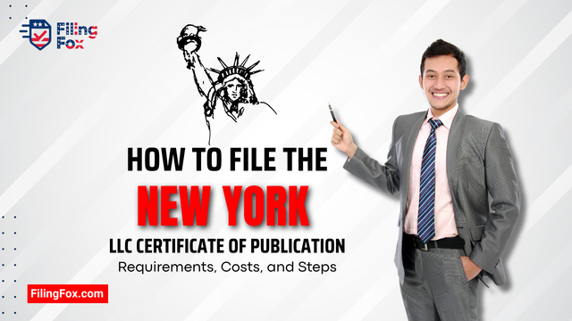 How to File the New York LLC Certificate of Publication: Requirements, Costs, and Steps