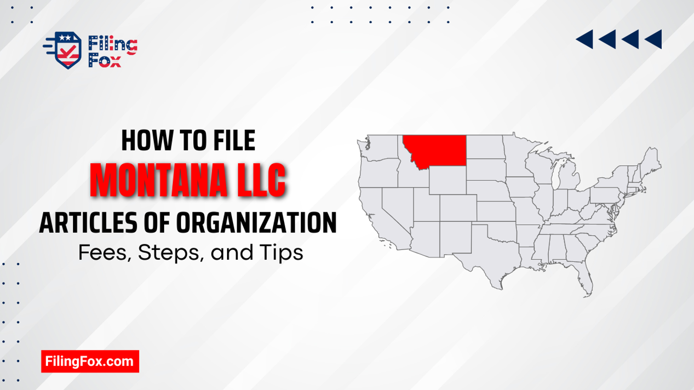 How to File Montana LLC Articles of Organization: Fees, Steps, and Tips