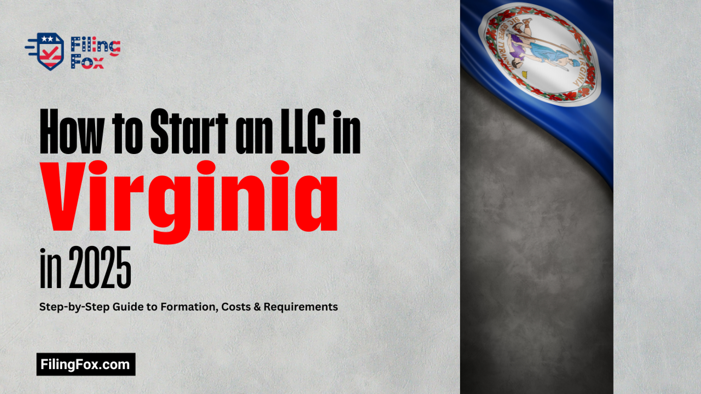 How to Start an LLC in Virginia in 2025: Step-by-Step Guide to Formation, Costs & Requirements
