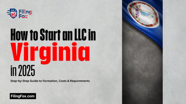 How to Start an LLC in Virginia in 2025: Step-by-Step Guide to Formation, Costs & Requirements