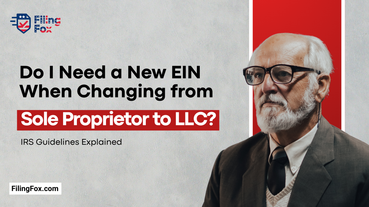 Do I Need a New EIN When Changing from Sole Proprietor to LLC? IRS Guidelines Explained