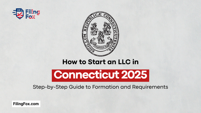 How to Start an LLC in Connecticut 2025: Step-by-Step Guide to Formation and Requirements