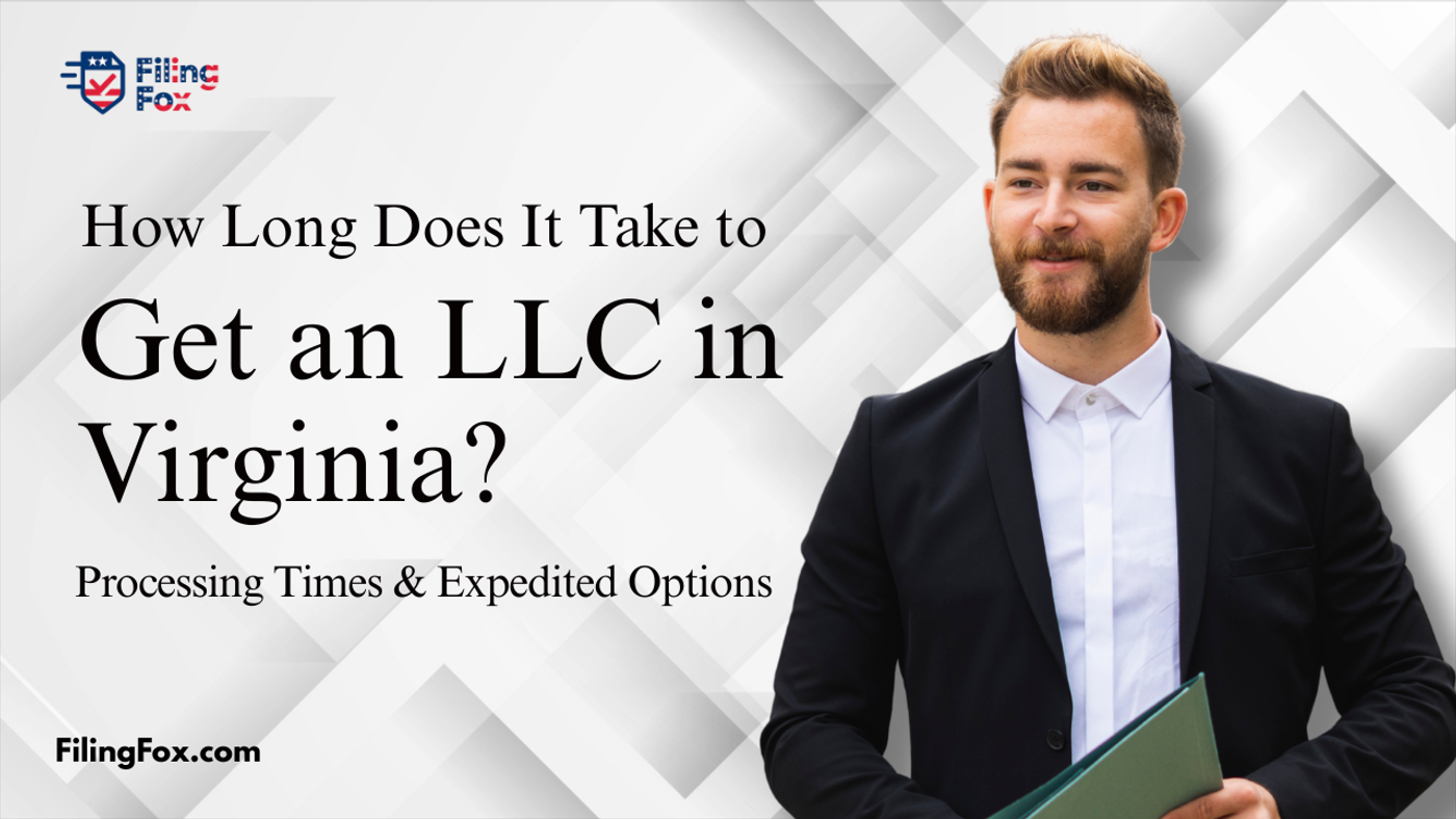 How Long Does It Take to Get an LLC in Virginia? Processing Times & Expedited Options