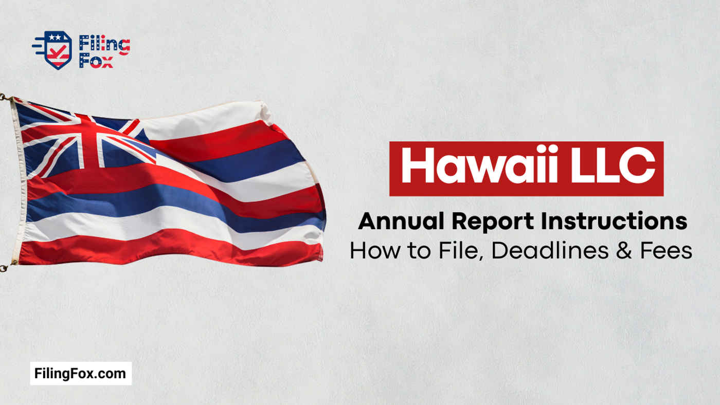Hawaii LLC Annual Report Instructions: How to File, Deadlines & Fees