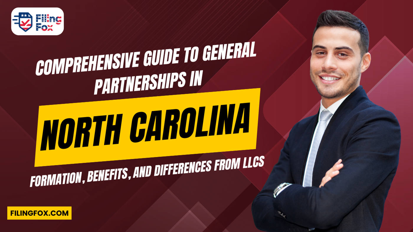 Comprehensive Guide to General Partnerships in North Carolina: Formation, Benefits, and Differences from LLCs