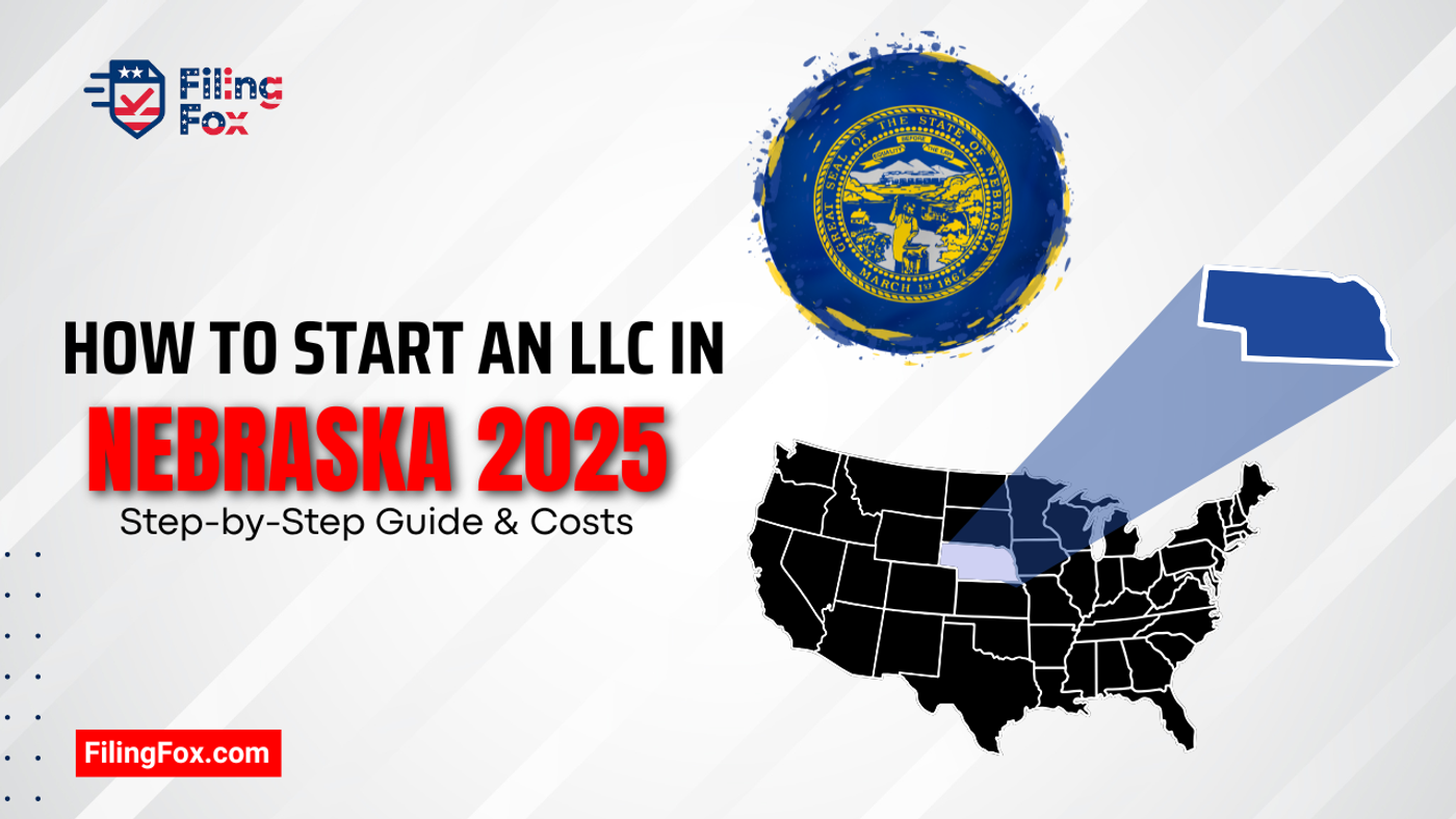 How to Start an LLC in Nebraska 2025: Step-by-Step Guide & Costs