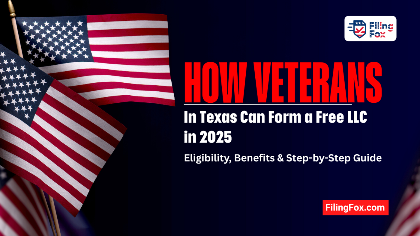 How Veterans in Texas Can Form a Free LLC in 2025: Eligibility, Benefits & Step-by-Step Guide