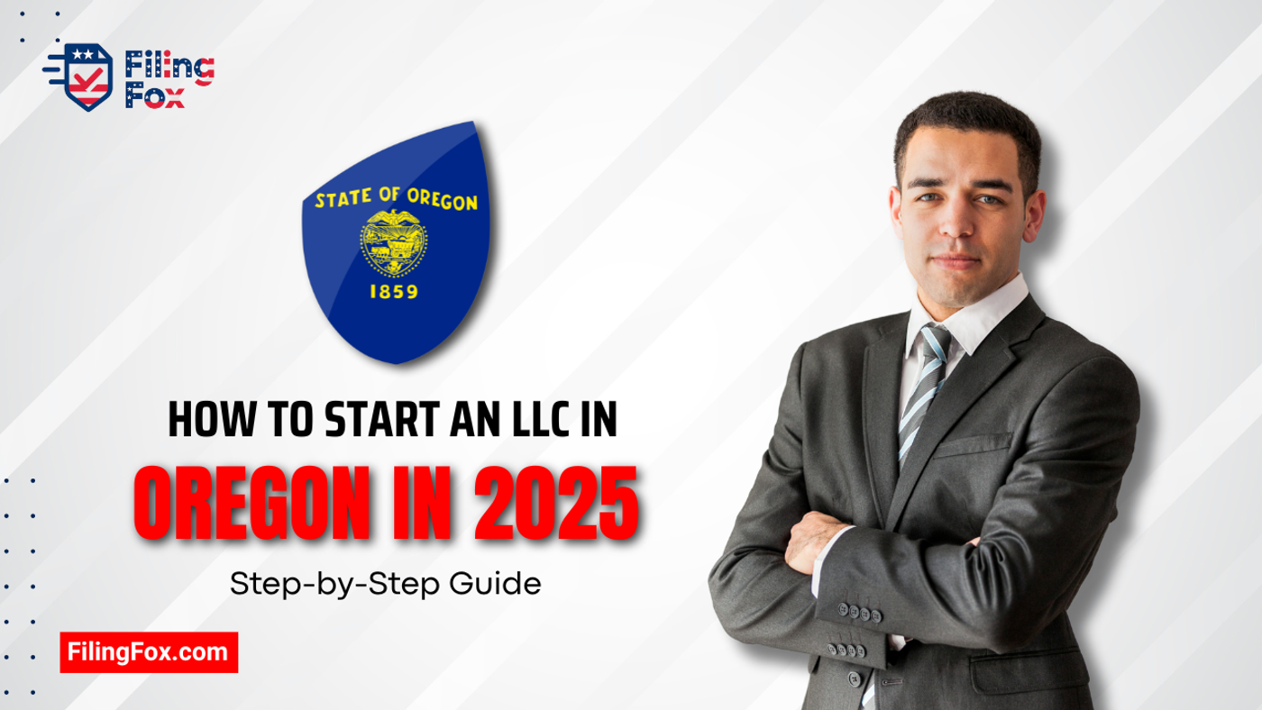 How to Start an LLC in Oregon in 2025: Step-by-Step Guide