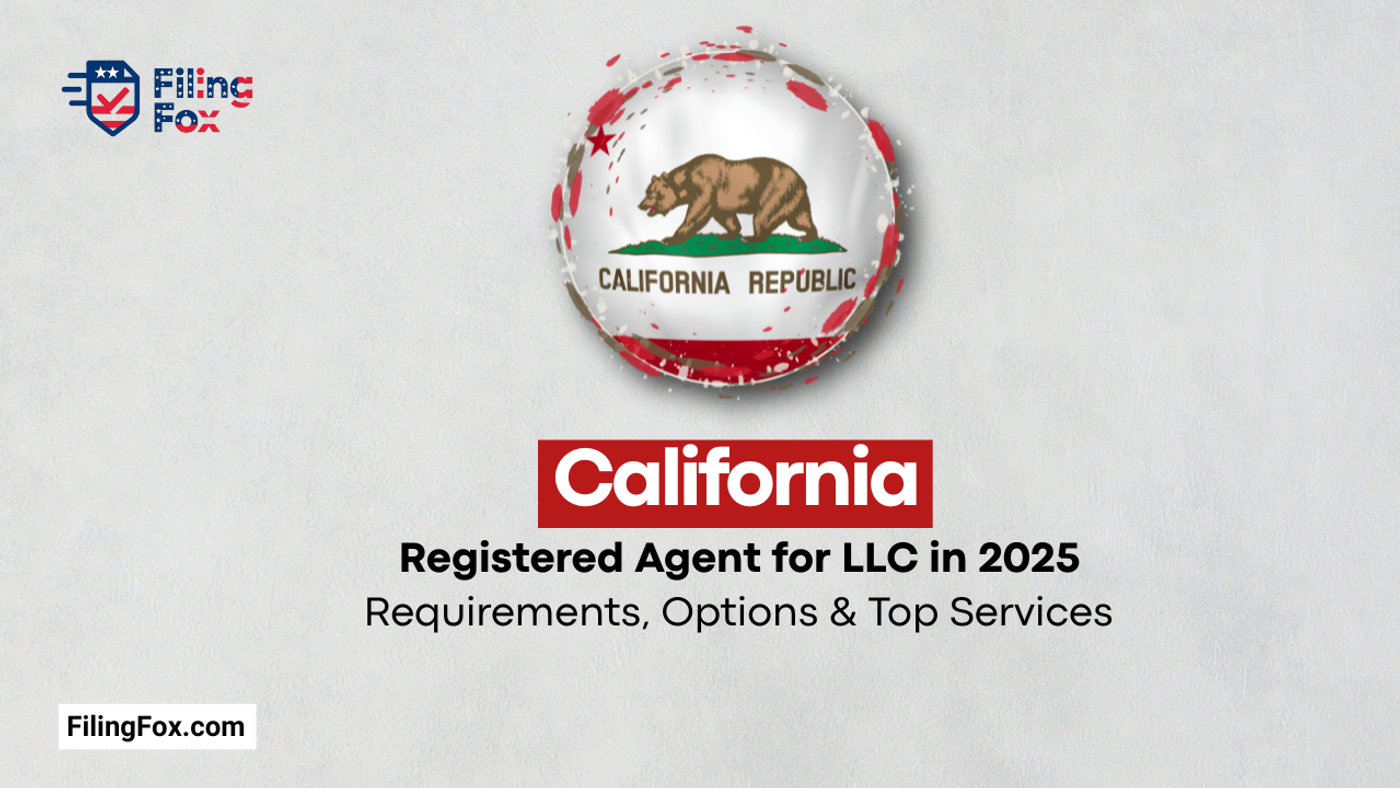 California Registered Agent for LLC in 2025: Requirements, Options & Top Services