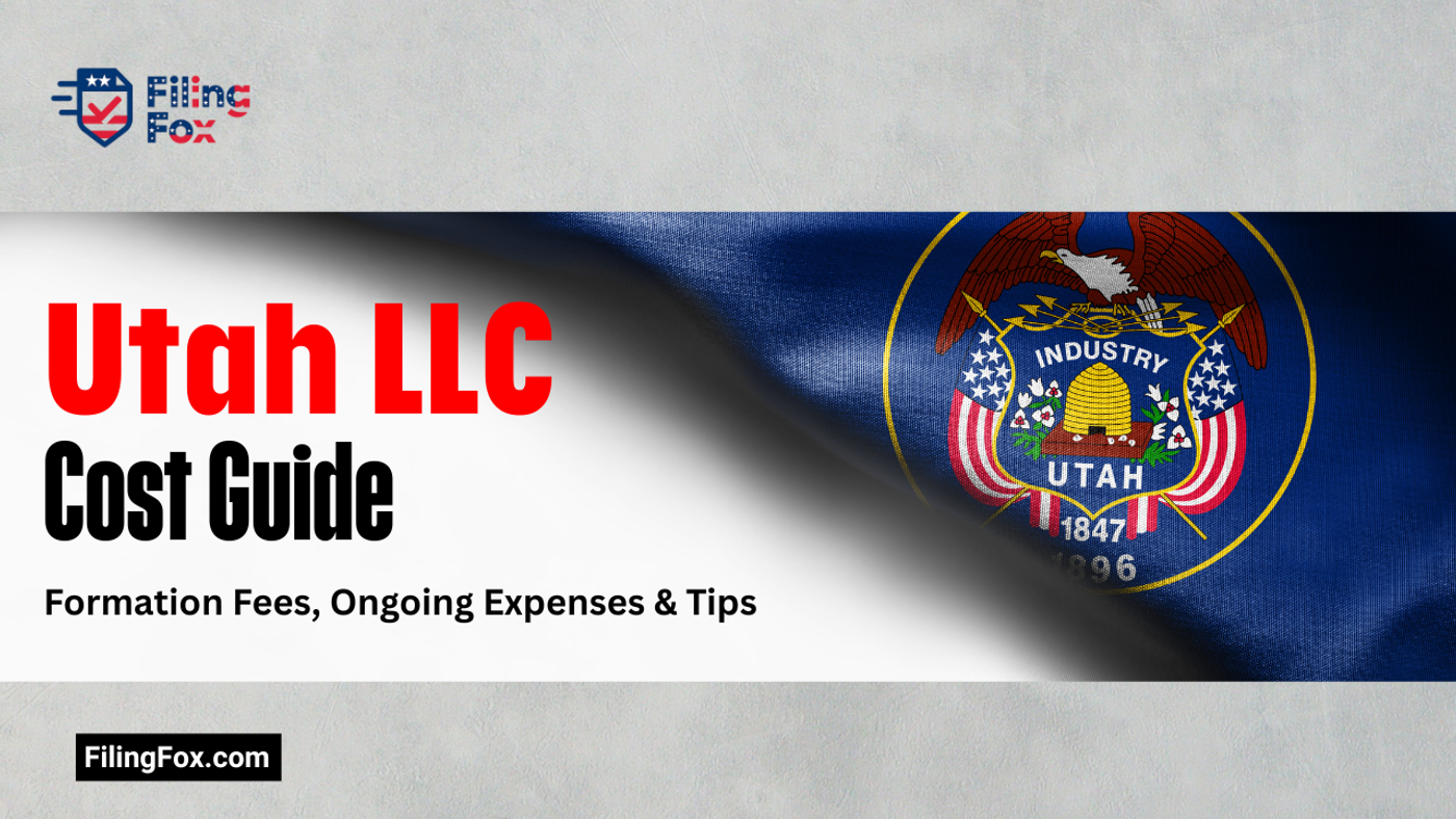 Utah LLC Cost Guide: Formation Fees, Ongoing Expenses & Tips