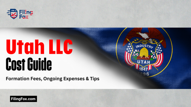Utah LLC Cost Guide: Formation Fees, Ongoing Expenses & Tips