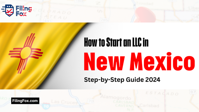 How to Start an LLC in New Mexico: Step-by-Step Guide 2024