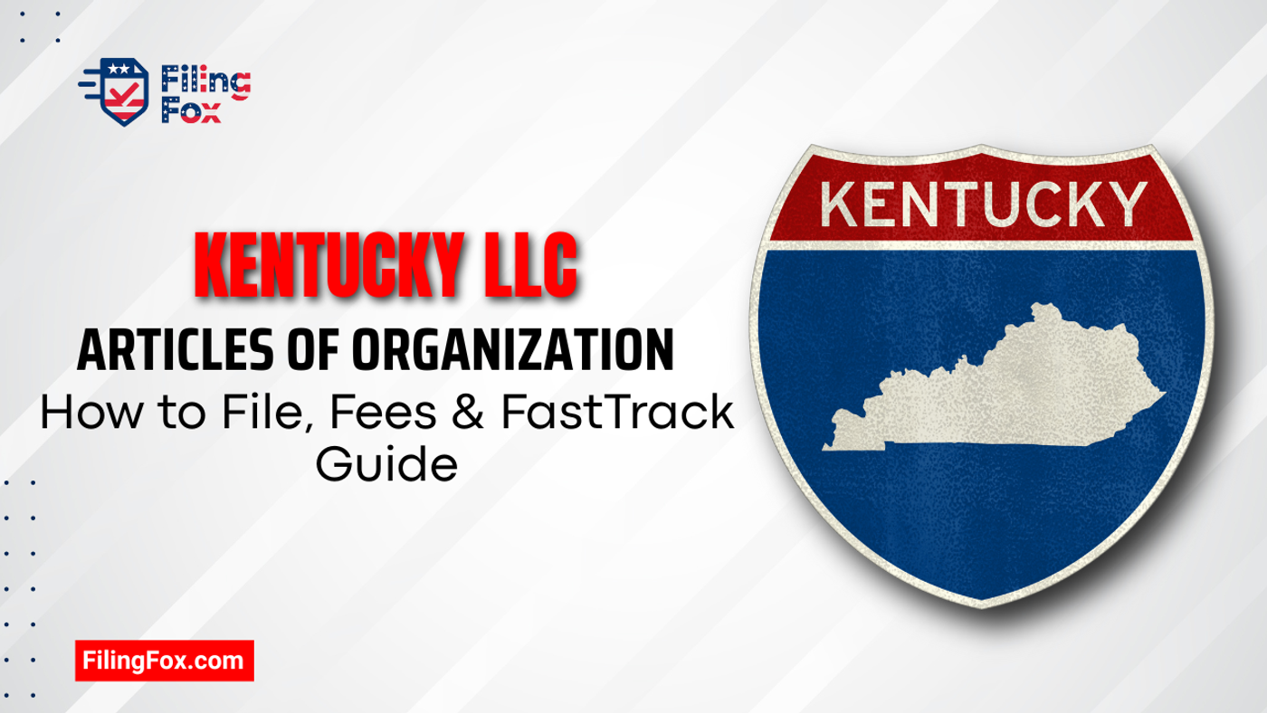 Kentucky LLC Articles of Organization: How to File, Fees & FastTrack Guide