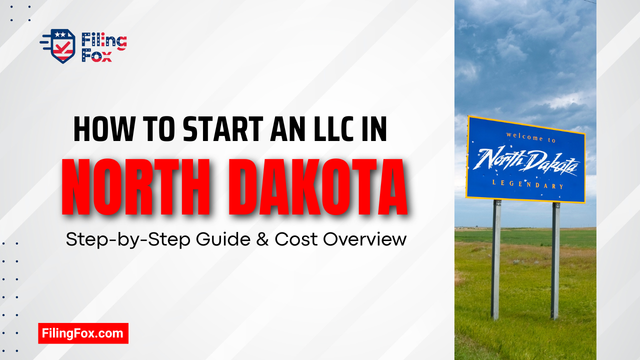 How to Start an LLC in North Dakota: Step-by-Step Guide & Cost Overview
