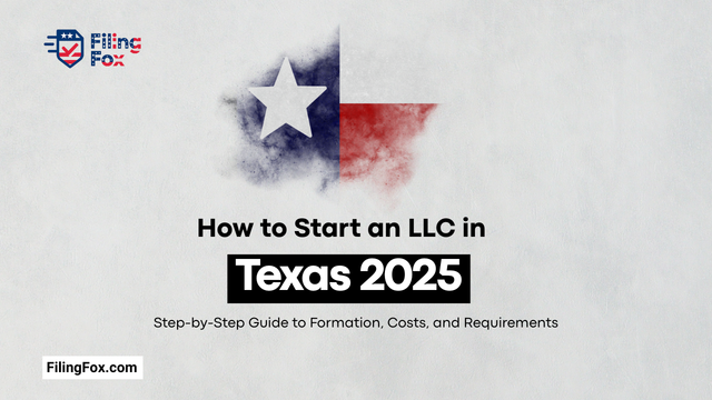 How to Start an LLC in Texas 2025: Step-by-Step Guide to Formation, Costs, and Requirements