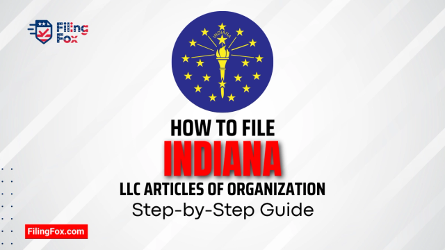 How to File Indiana LLC Articles of Organization: Step-by-Step Guide