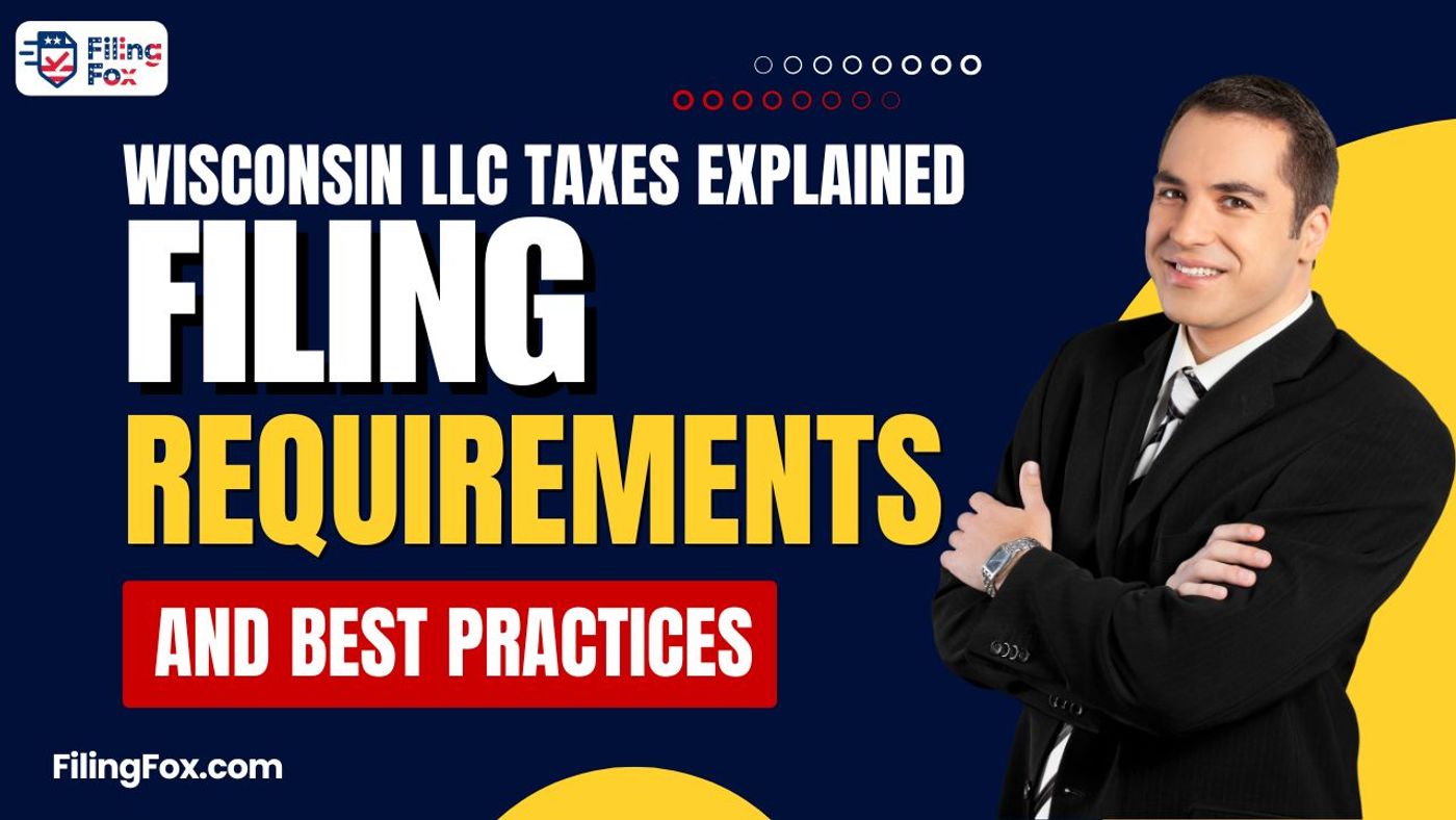 Wisconsin LLC Taxes Explained: Filing Requirements & Best Practices