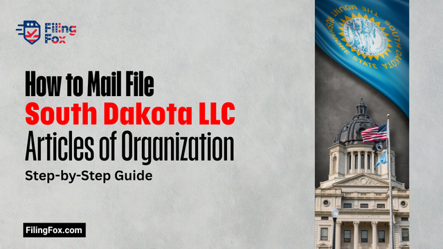 How to Mail File South Dakota LLC Articles of Organization: Step-by-Step Guide