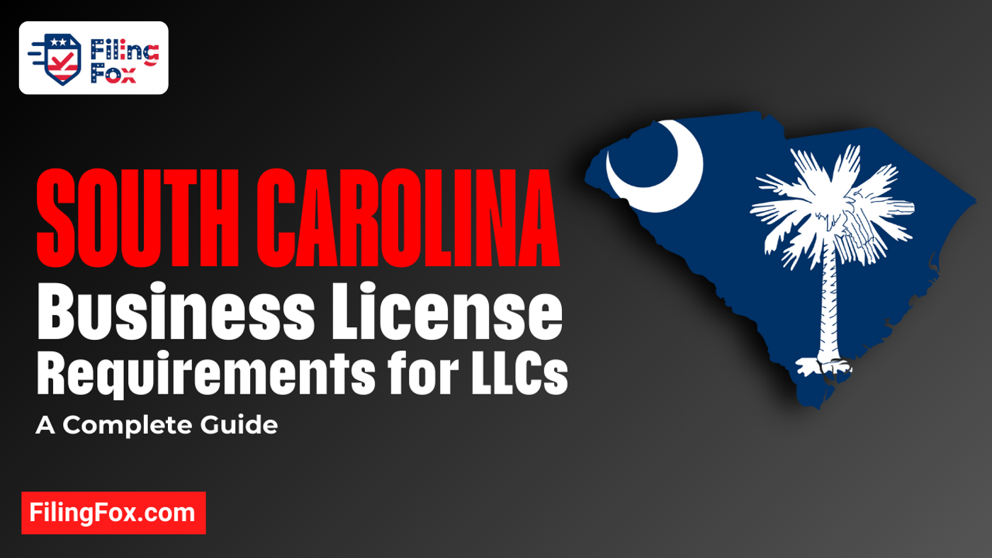 South Carolina Business License Requirements for LLCs: A Complete Guide