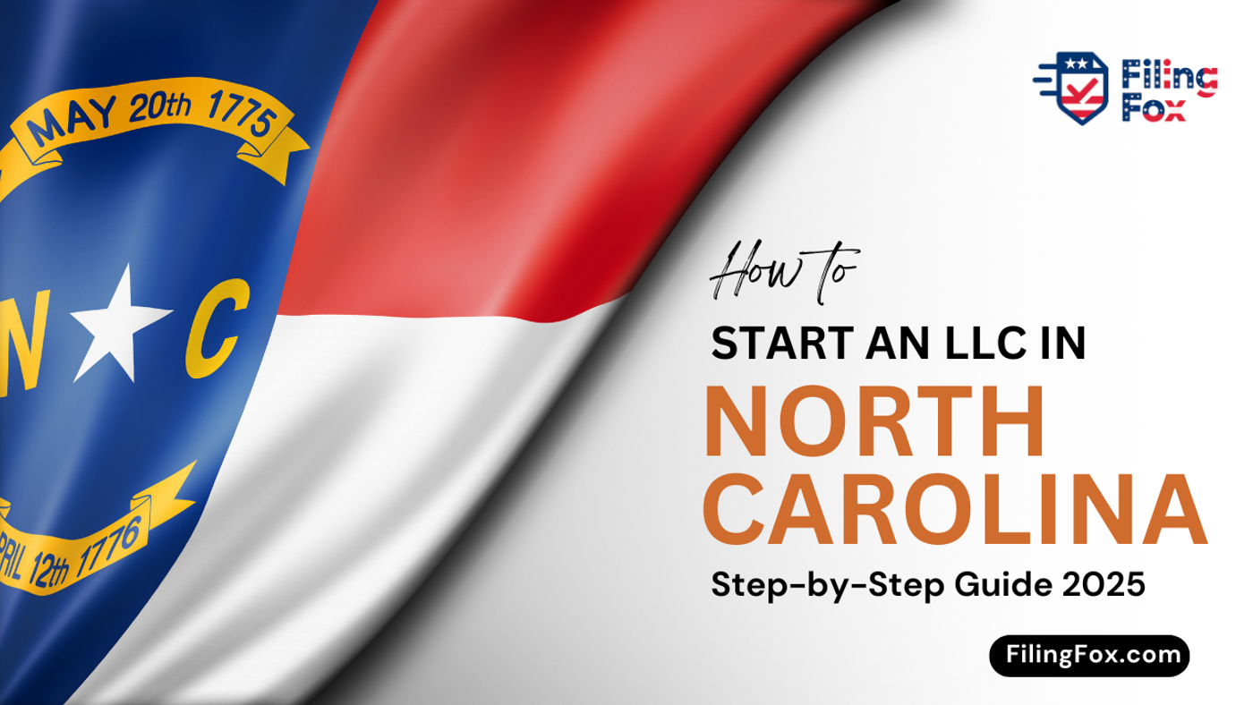 How to Start an LLC in North Carolina: Step-by-Step Guide 2025