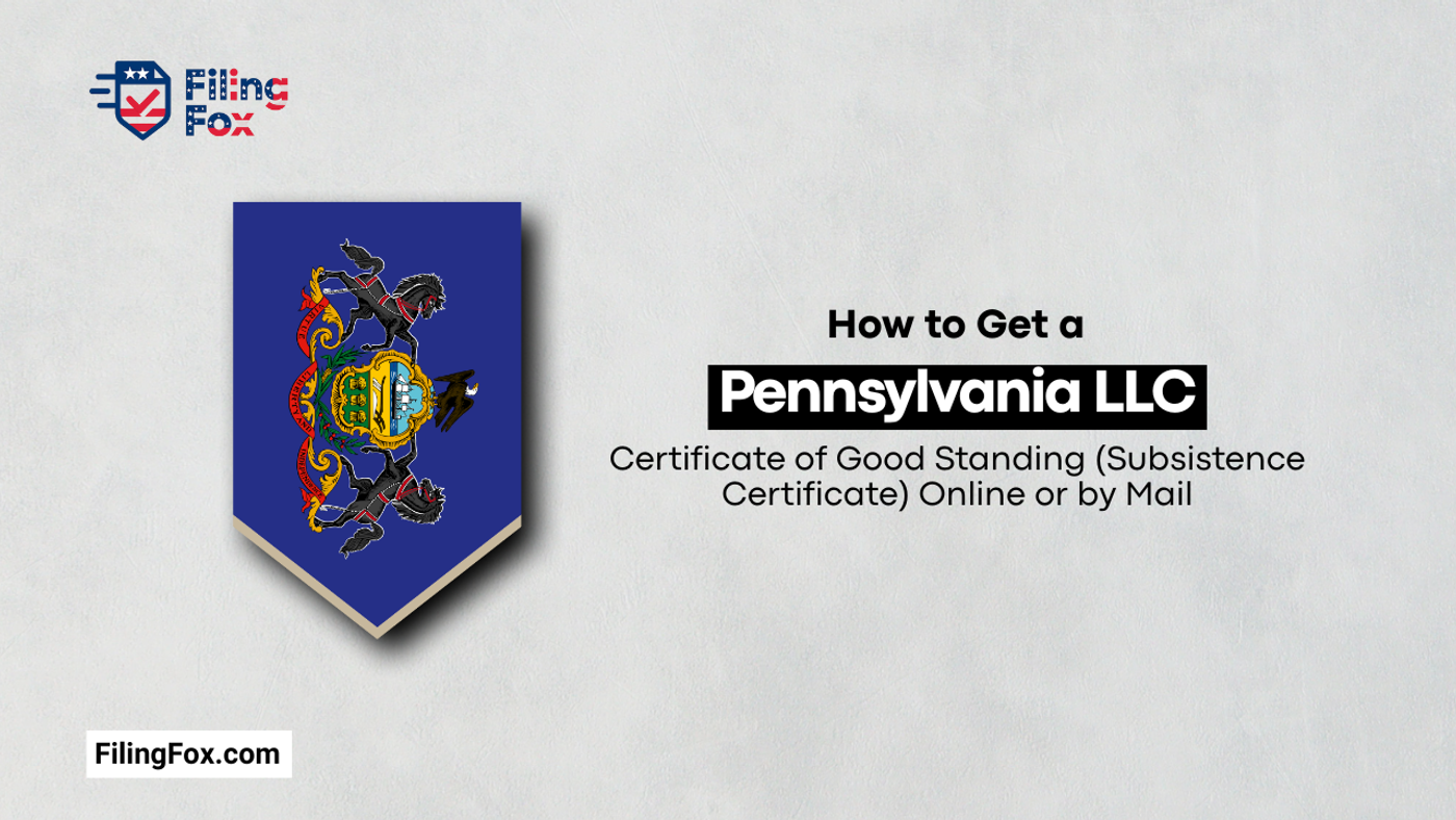 How to Get a Pennsylvania LLC Certificate of Good Standing (Subsistence Certificate) Online or by Mail
