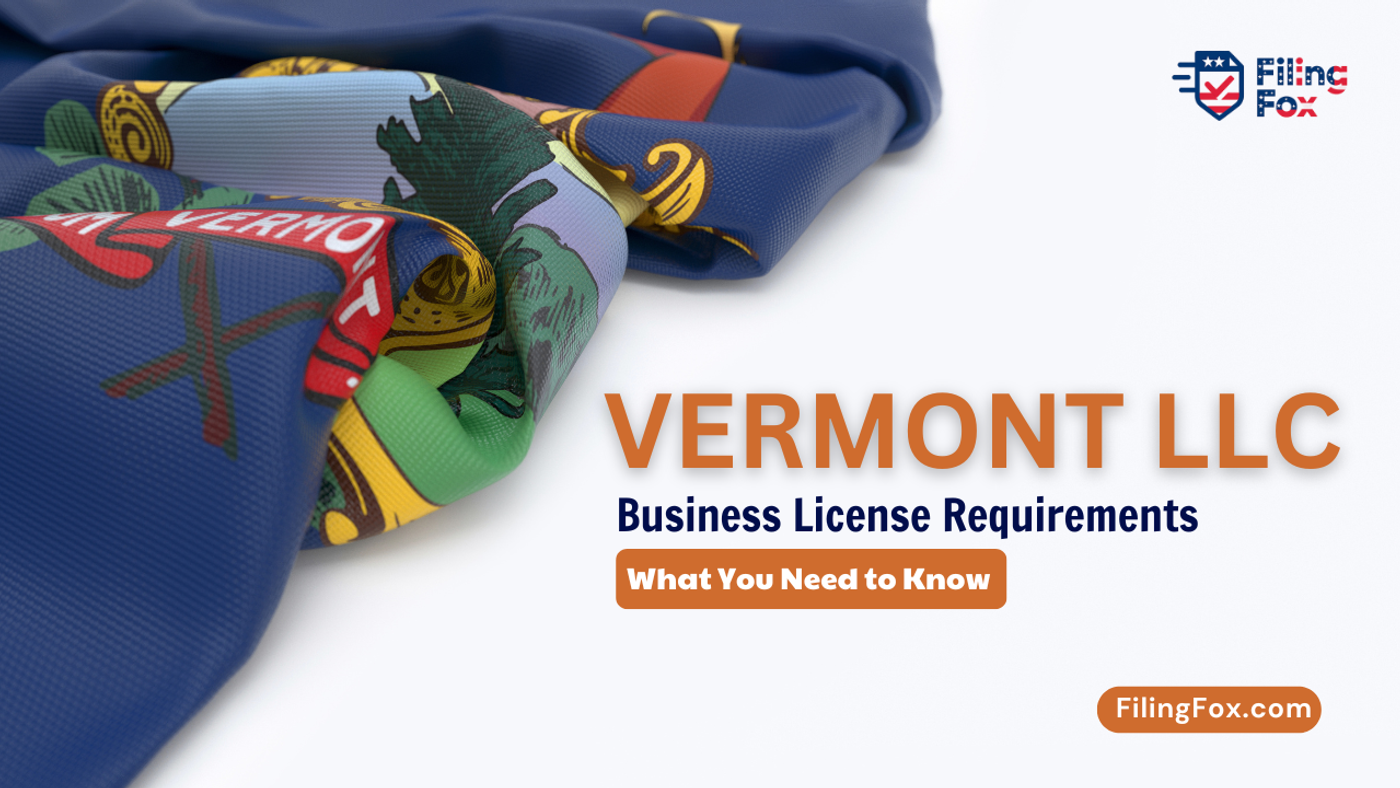 Vermont LLC Business License Requirements: What You Need to Know