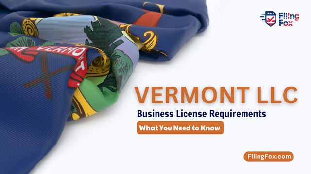 Vermont LLC Business License Requirements: What You Need to Know