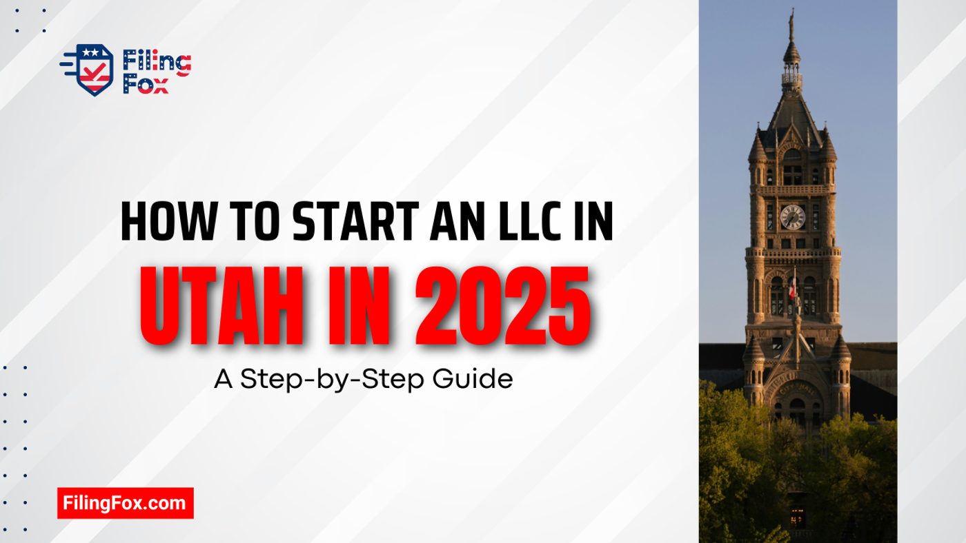 How to Start an LLC in Utah in 2025: A Step-by-Step Guide