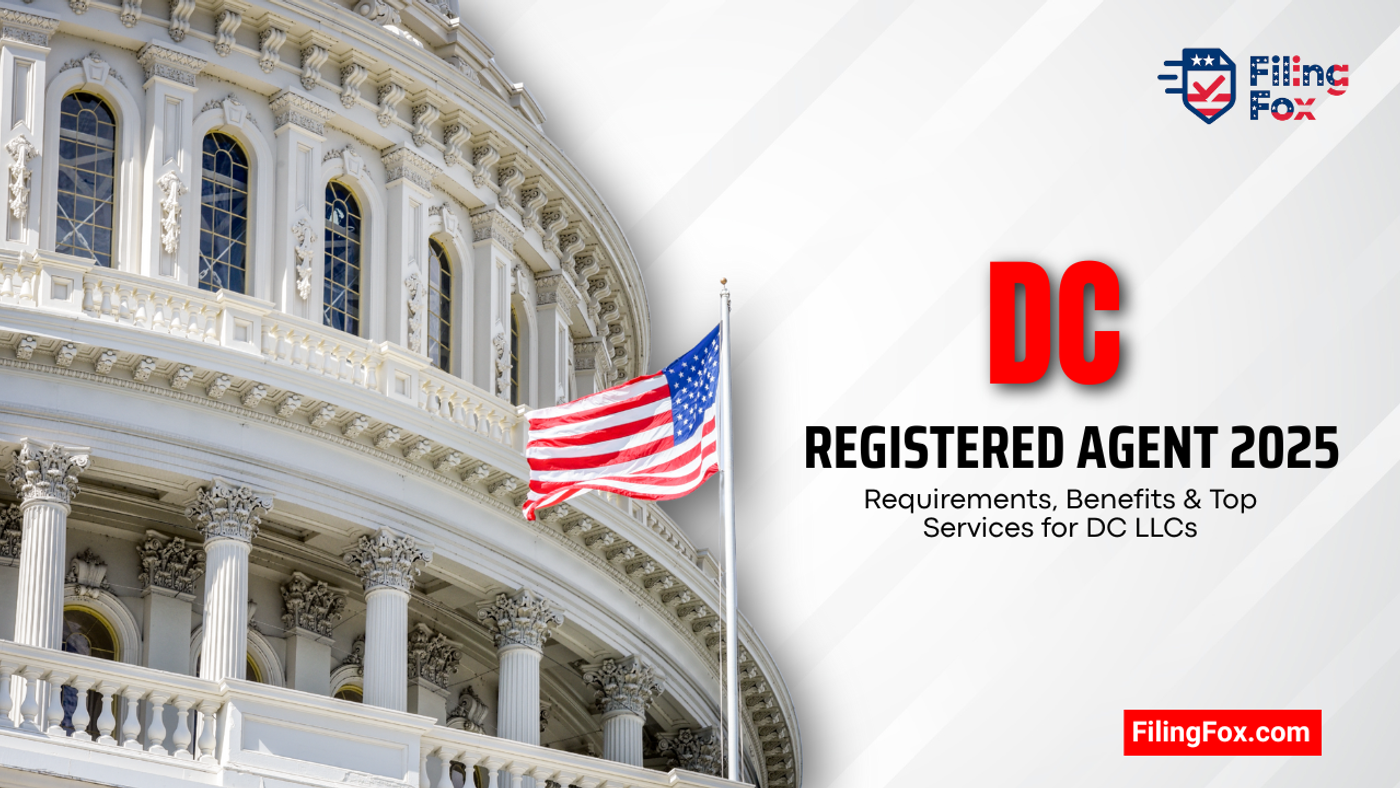 DC Registered Agent 2025: Requirements, Benefits & Top Services for DC LLCs