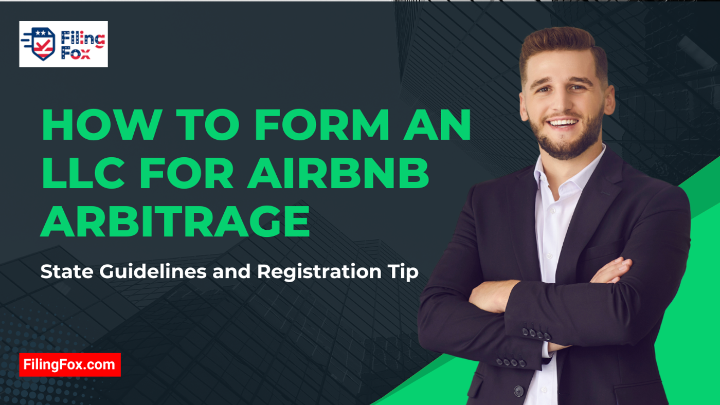 How to Form an LLC for Airbnb Arbitrage: State Guidelines and Registration Tips