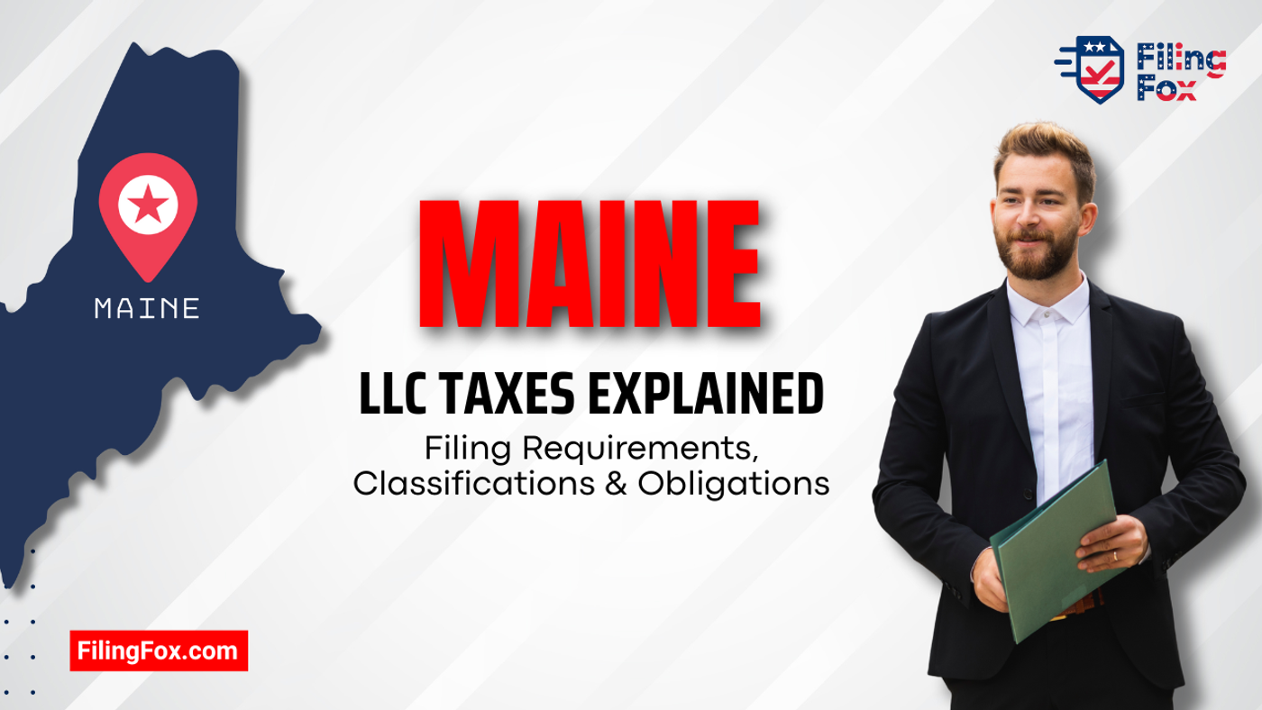 Maine LLC Taxes Explained: Filing Requirements, Classifications & Obligations