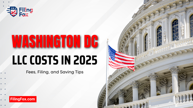 Washington DC LLC Costs in 2025: Fees, Filing, and Saving Tips