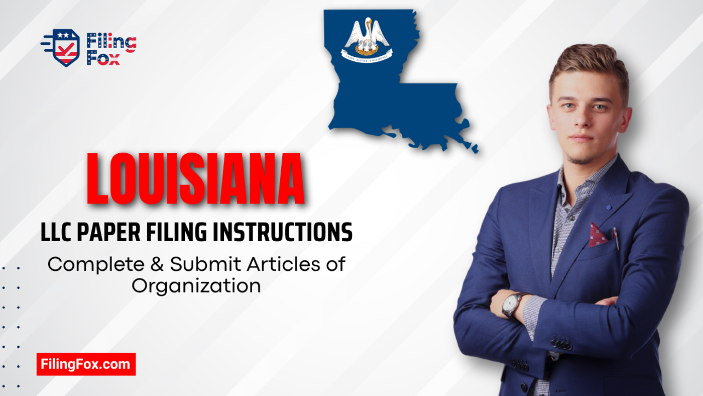 Louisiana LLC Paper Filing Instructions: Complete & Submit Articles of Organization