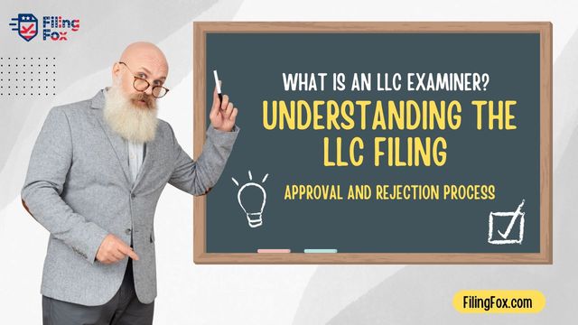 What Is an LLC Examiner? Understanding the LLC Filing Approval and Rejection Process